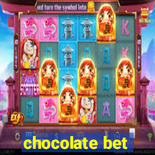 chocolate bet